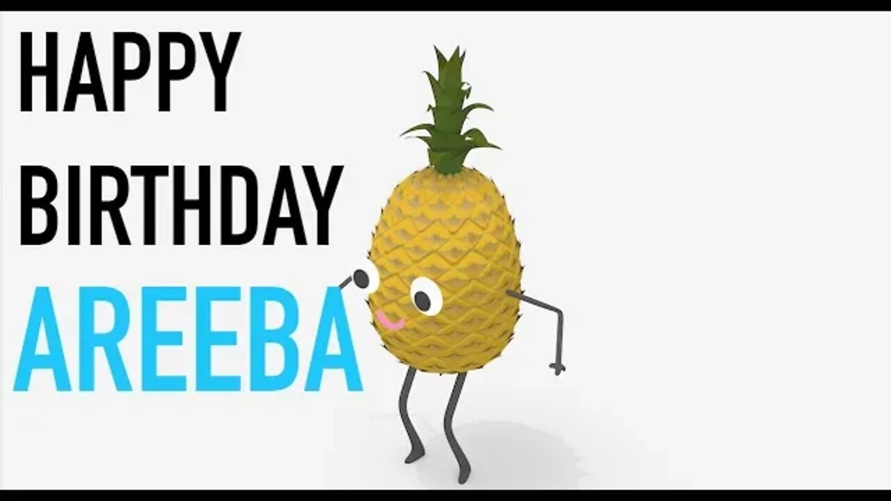 Happy Birthday AREEBA! - PINEAPPLE Birthday Song