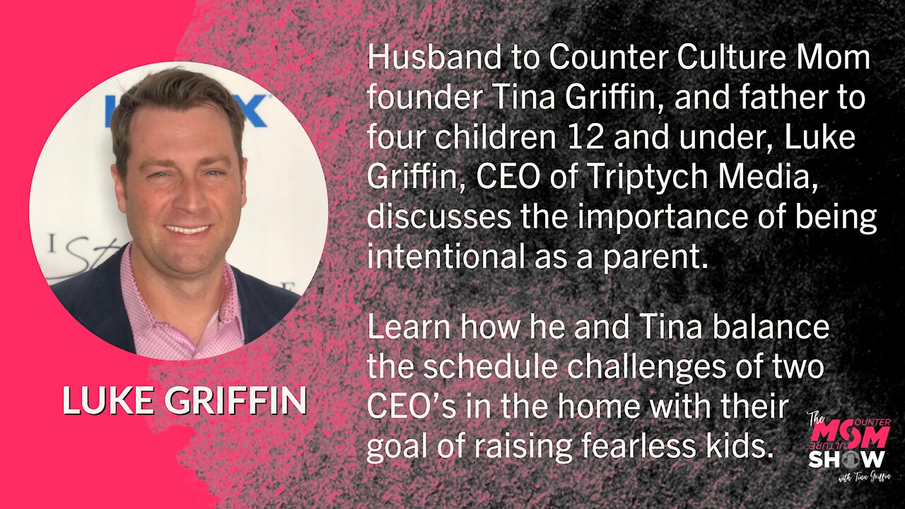 Luke Griffin Talks About Being an Intentional Dad