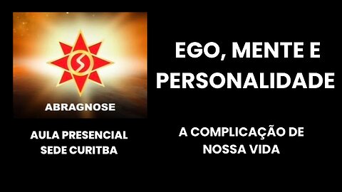 EGO, MENTE E PERSONALIDADE – Complicação da Nossa Vida