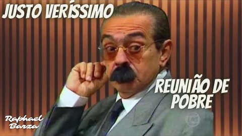 JUSTO VERÍSSIMO - REUNIÃO DE POBRE