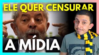 LULA quer controlar a imprensa. DE NOVO.