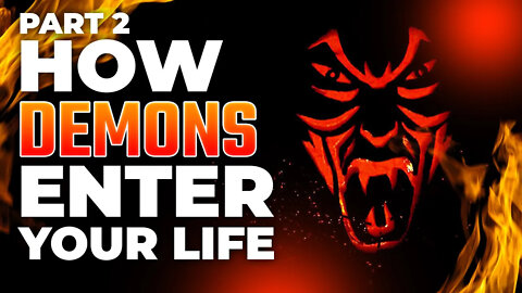 How Demons Come In (Part 2)