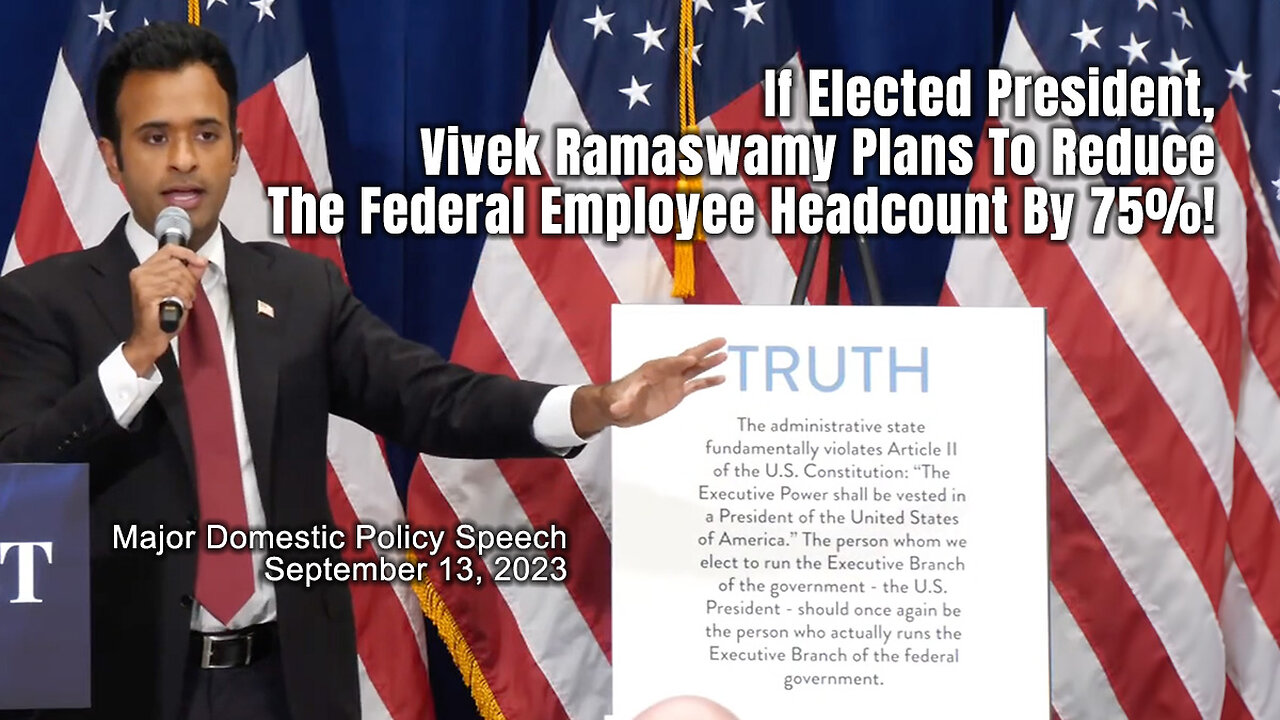 If Elected President, Vivek Ramaswamy Plans To Reduce The Federal Employee Headcount By 75%!