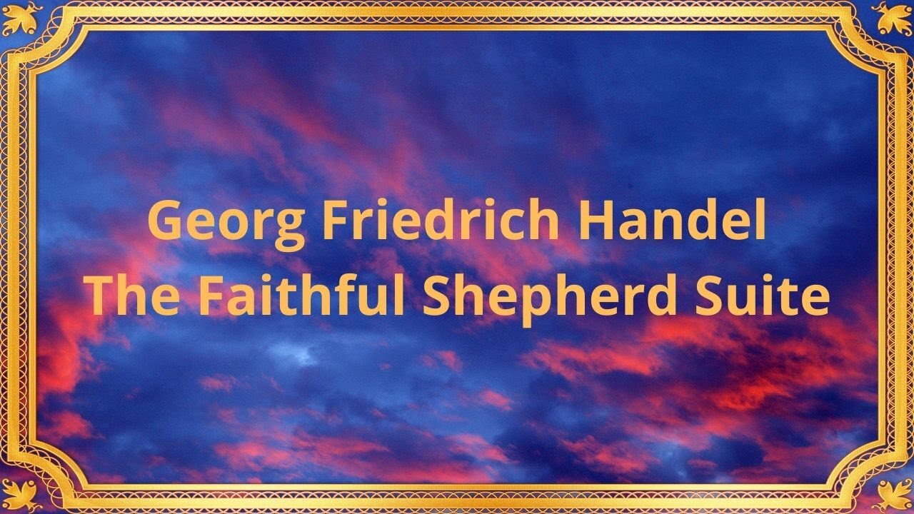 Georg Friedrich Handel The Faithful Shepherd Suite