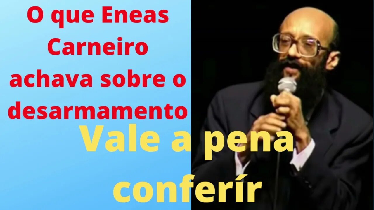 Eneas Carneiro falando sobre o desarmamento