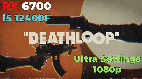 Deathloop | RX 6700 + i5 12400f | Ultra Settings | Benchmark