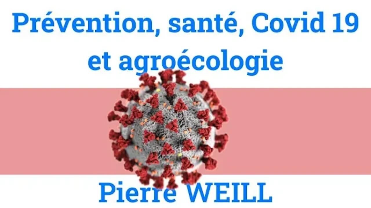 Prévention, santé, Covid 19 et agroécologie - Pierre Weill