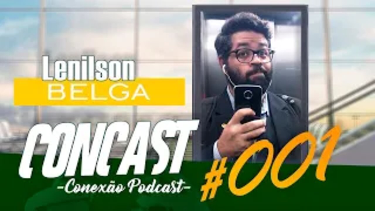 Lenilson Belga / ConCast - Conexão Podcast #001