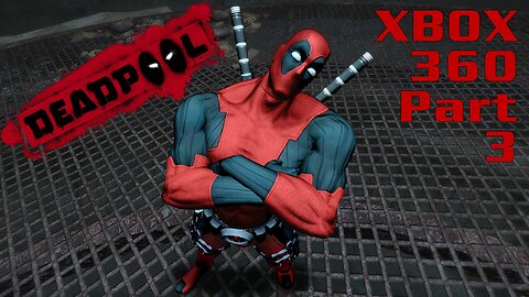 Deadpool (2013) XBOX 360 Gameplay Part 3