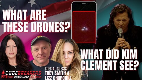 CodeBreakers Live With Trey Smith & Liz Churchill What Are These Drones? What Did Kim Clement See?