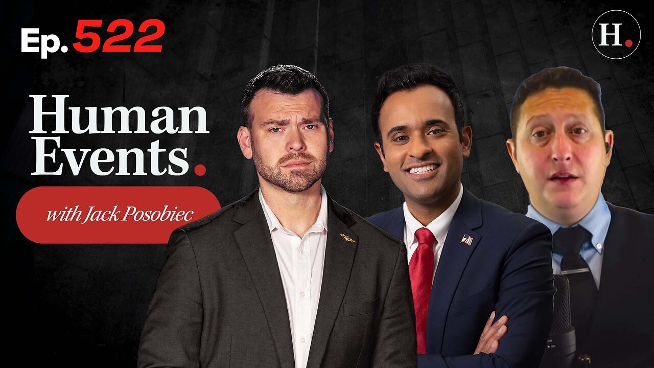 HUMAN EVENTS WITH JACK POSOBIEC EP. 522
