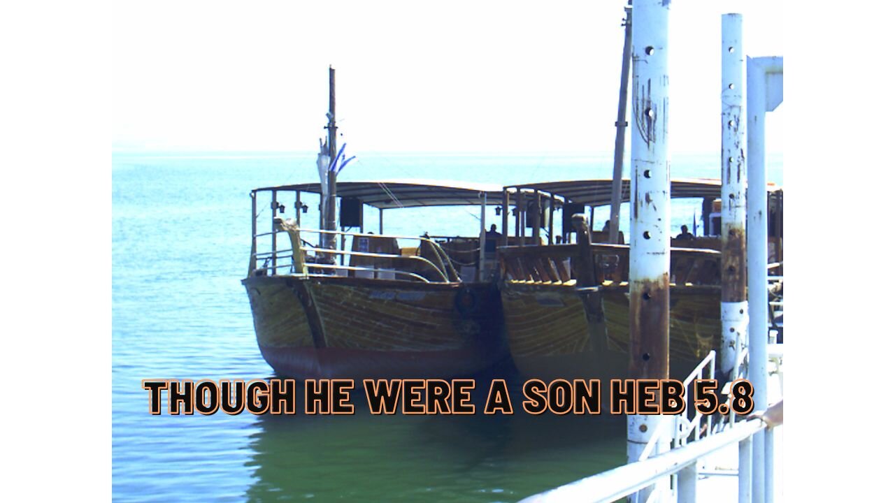 Though He were a Son Heb 5.8