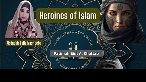 Heroines of Islam - Fatimah Bint Al Khattab