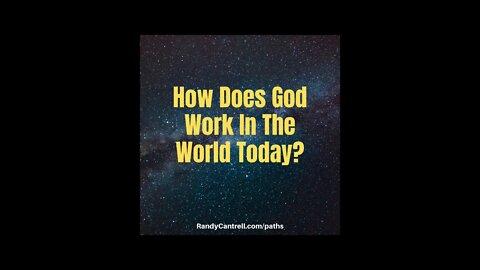 How Does God Work In The World Today?