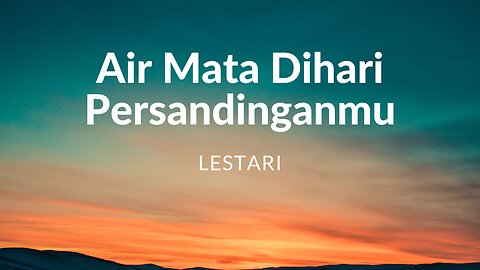 Lestari - Air Mata Dihari Persandinganmu