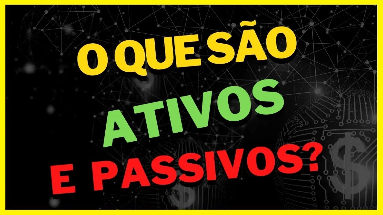 O QUE SÃO ATIVOS E PASSIVOS? Esse é 1 dos Segredos da Riqueza e da Liberdade Financeira! Parte 3