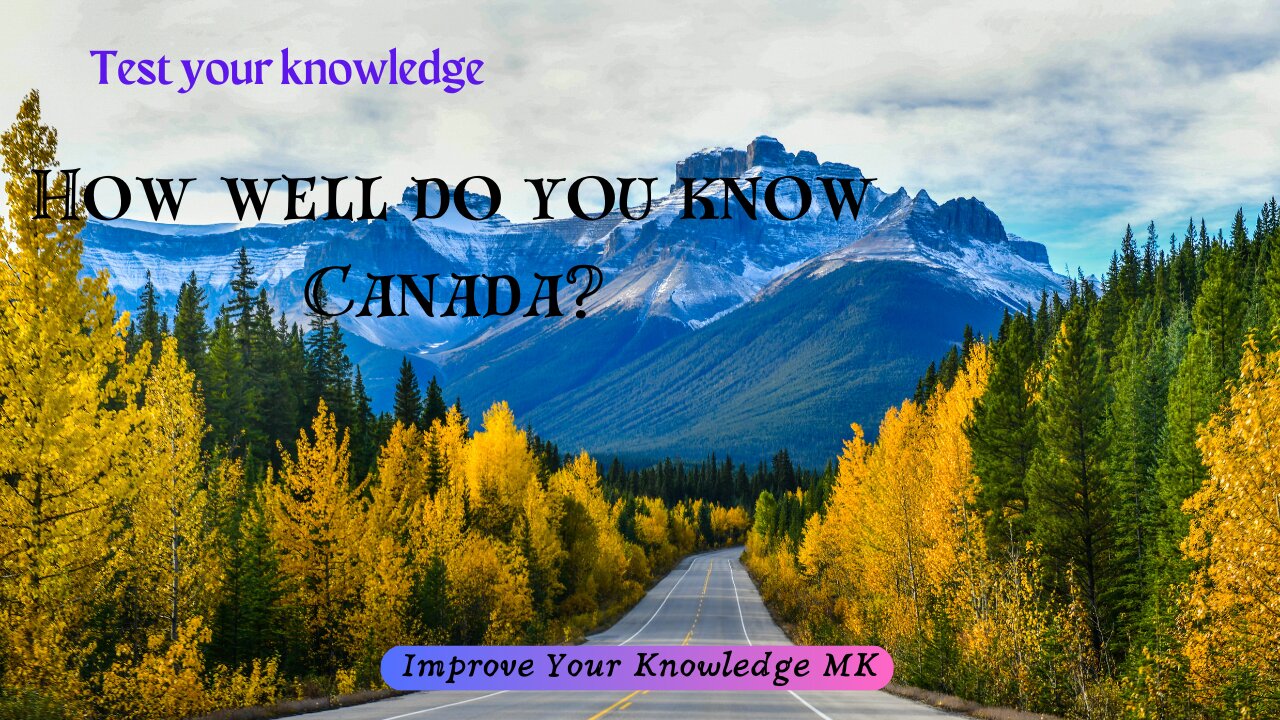 How well do you know Canada? 🇨🇦 | General Knowledge Quiz