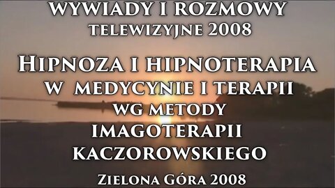 HIPNOZA I HIPNOTERAPIA W MEDYCYNIE I TERAPII - FENOMEN ZJAWISKA HIPNOZY W MEDYCYNIE/2008©TV - IMAGO