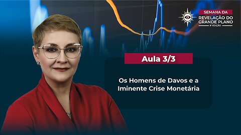 Aula 3/3 – Os Homens de Davos e a Iminente Crise Monetária. | Maria Pereda PhD