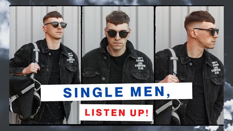 Listen up, single dudes!