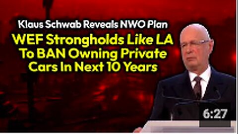 NWO'S WAR ON DRIVERS: Klaus Schwab Reveals By 2030 "Los Angeles Will Be Private Car Driven Free"
