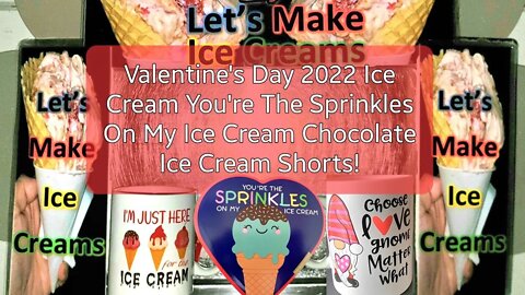 Valentine's Day 2022 Ice Cream You're The Sprinkles On My Ice Cream Chocolate Ice Cream Shorts!