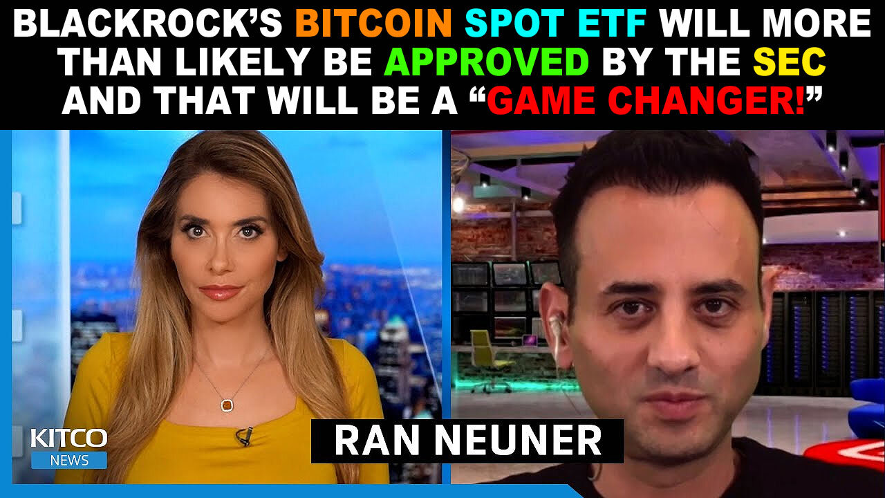 Ran Neuner: "BlackRock's Bitcoin Spot ETF will be a ‘Game Changer' when the SEC approves it!" 📈⬆️