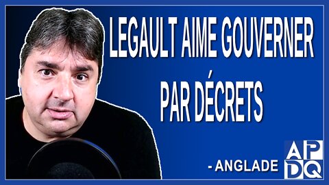 Legault aime gouverner par décrets Dit Anglade