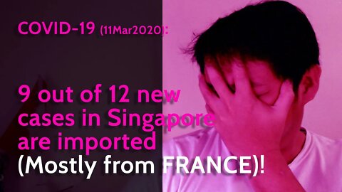 Covid-19: 9 out of 12 new cases in Singapore are imported (Mostly from France)!