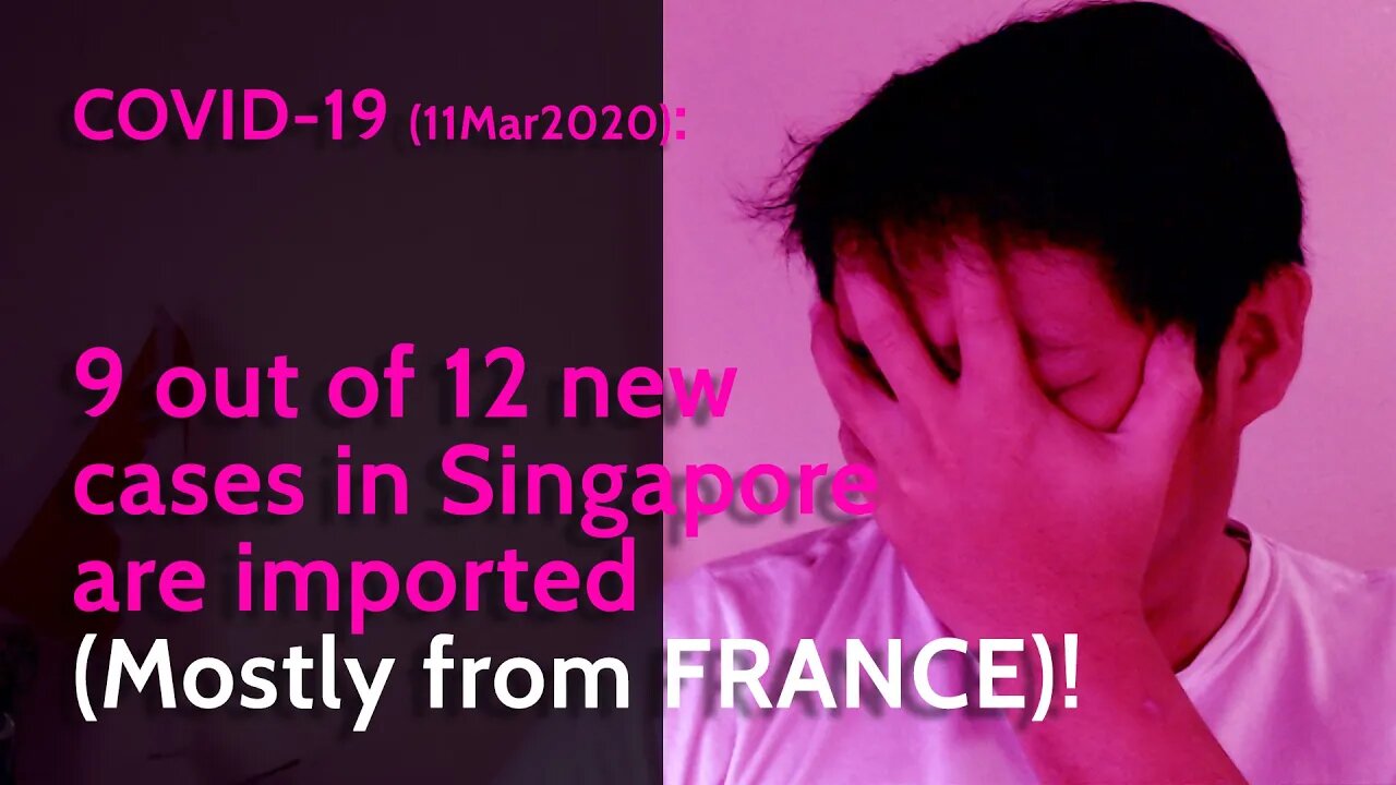 Covid-19: 9 out of 12 new cases in Singapore are imported (Mostly from France)!