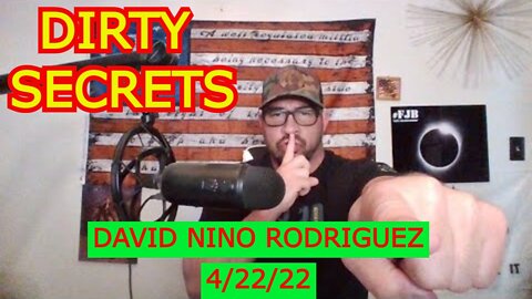 DAVID NINO RODRIGUEZ 4/22/22 - DIRTY SECRETS