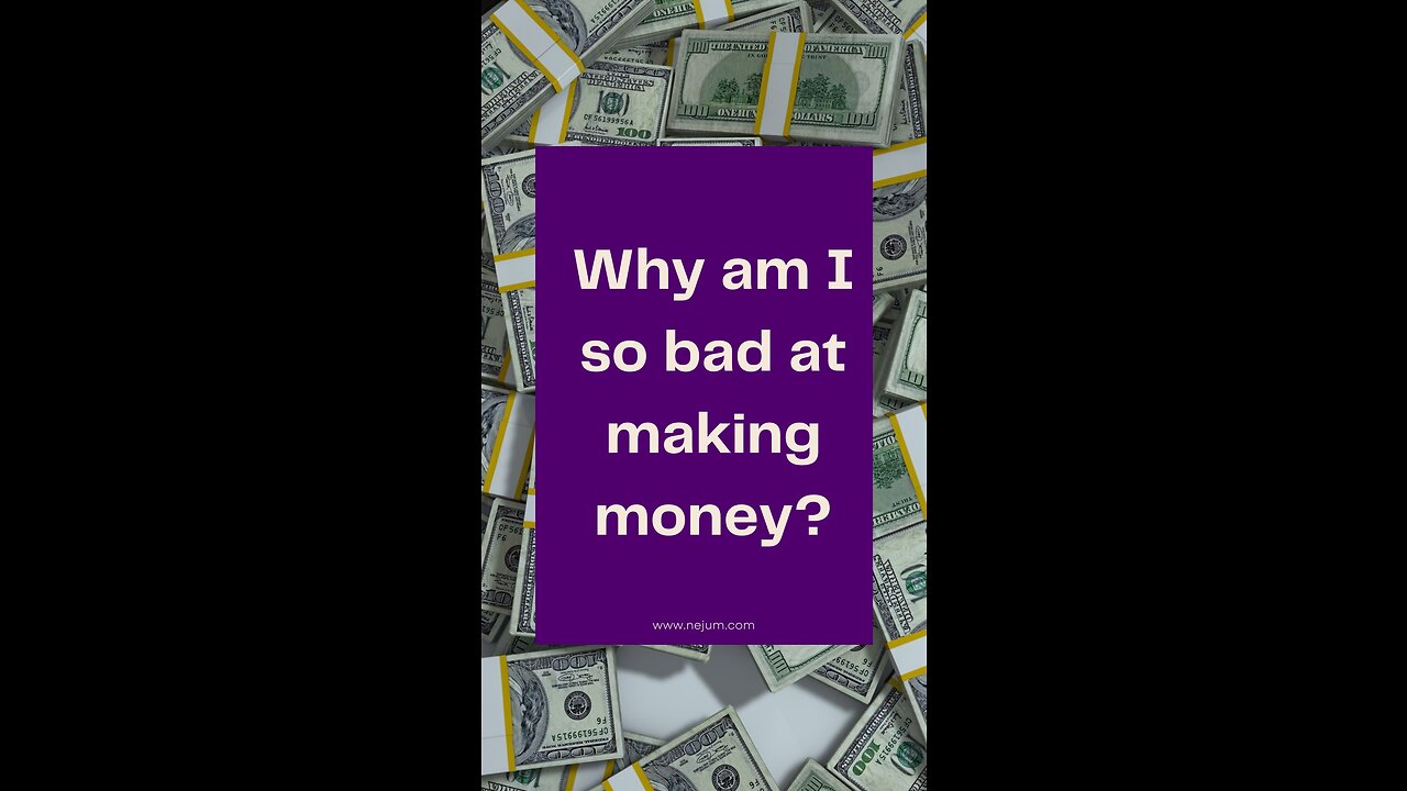 Why am I so bad at making money?