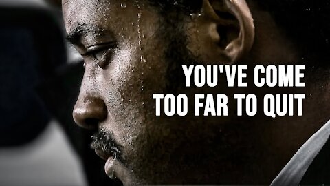 You've come too far to quit-motivation