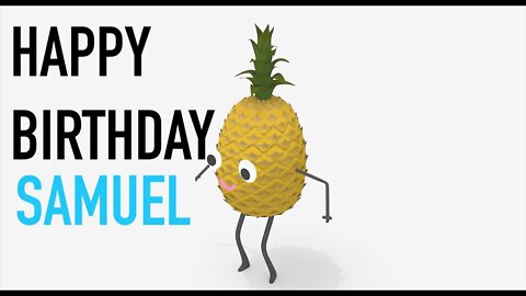 Happy Birthday SAMUEL! - PINEAPPLE Birthday Song