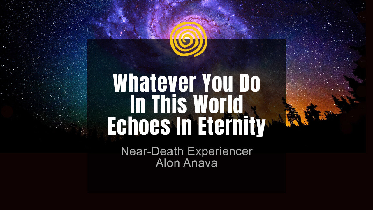 Near-Death Experience - Alon Anava - Whatever You Do In This World Echoes In Eternity