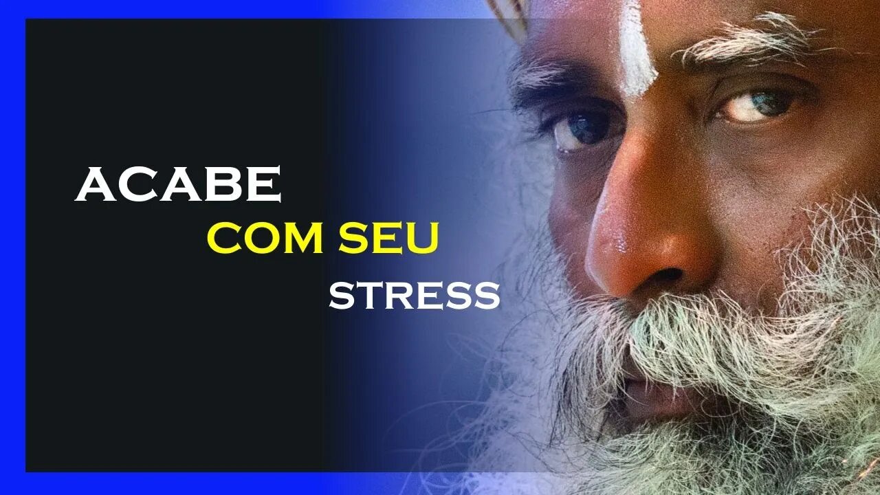 COMO ACABAR COM O STRESS, SADHGURU DUBLADO, MOTIVAÇÃO MESTRE