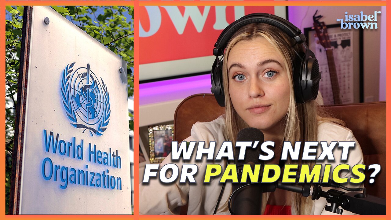 Did Biden Give Up US Sovereignty To The WHO? Here's What's Next For Pandemics | Isabel Brown