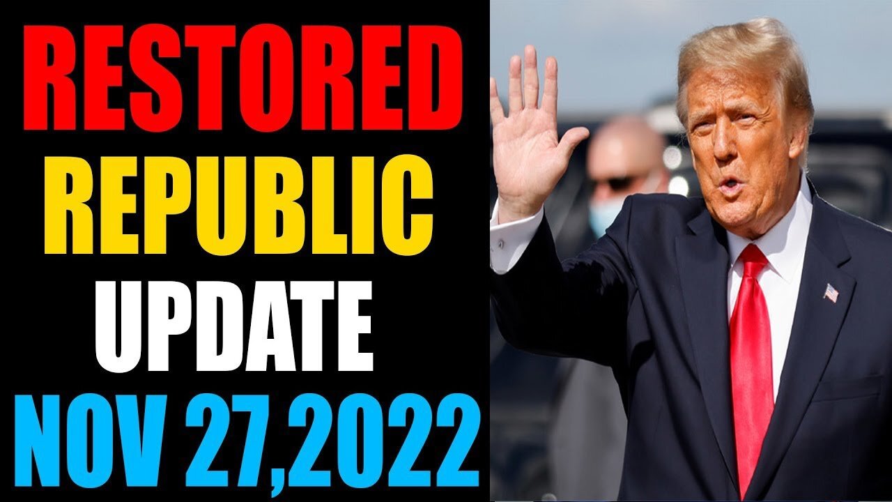 RESTORED REPUBLIC VIA A GCR HUGE UPDATE AS OF NOVEMBER 27, 2022