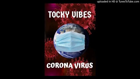 Corona Virus Tocky Vibes