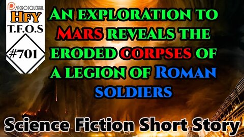 r/HFY TFOS#701 - An exploration to Mars reveals the eroded corpses of a legion of Roman soldiers