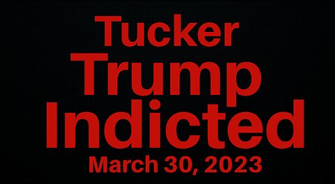 Tucker Trump Indicted