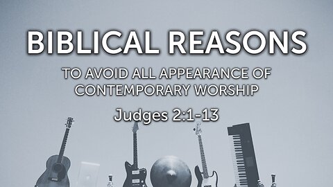 Feb. 25, 2024 - Sunday PM MESSAGE - Biblical Reasons to Avoid All Appearance of Contemporary Worship