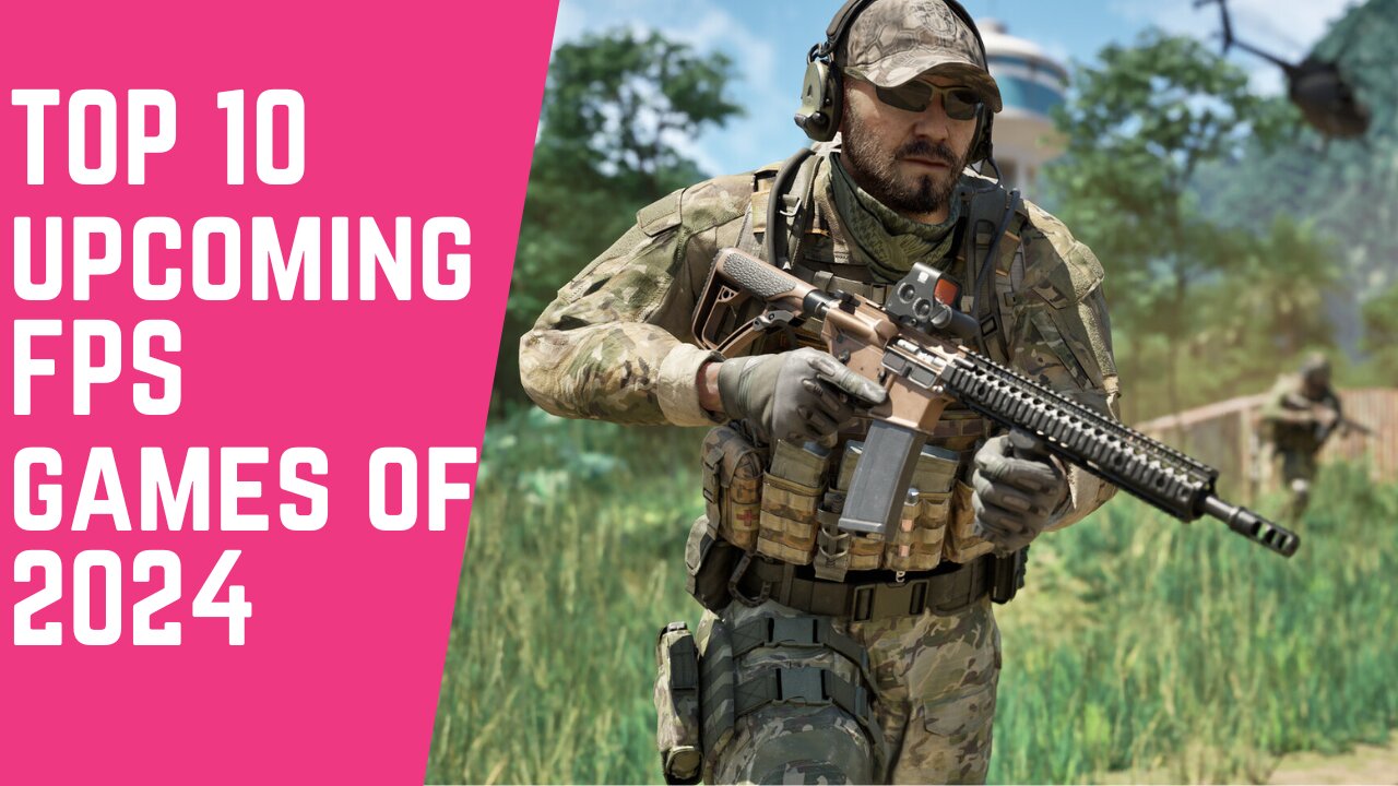 TOP 10 UPCOMING FPS GAMES OF 2024