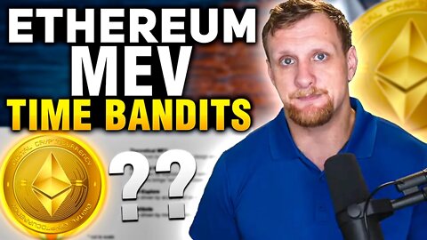 This Could Hurt Ethereum | MEV Time Bandit Reorg