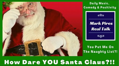 How Dare YOU Santa Claus?!!