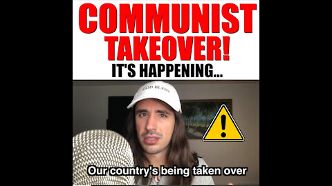 The Communist Takeover - It's Actually Happening Right Now