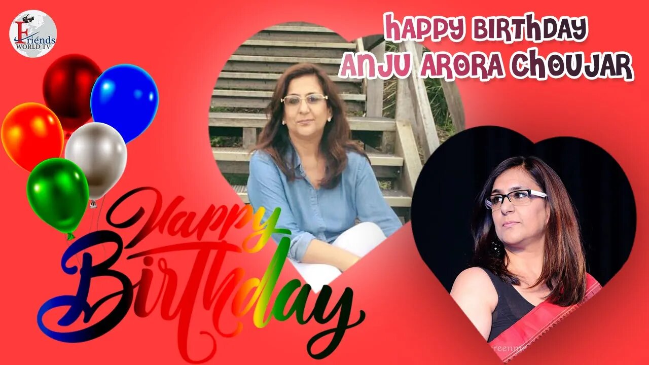 Happy Birthday to Anju Arora Choujar Ji 🎂