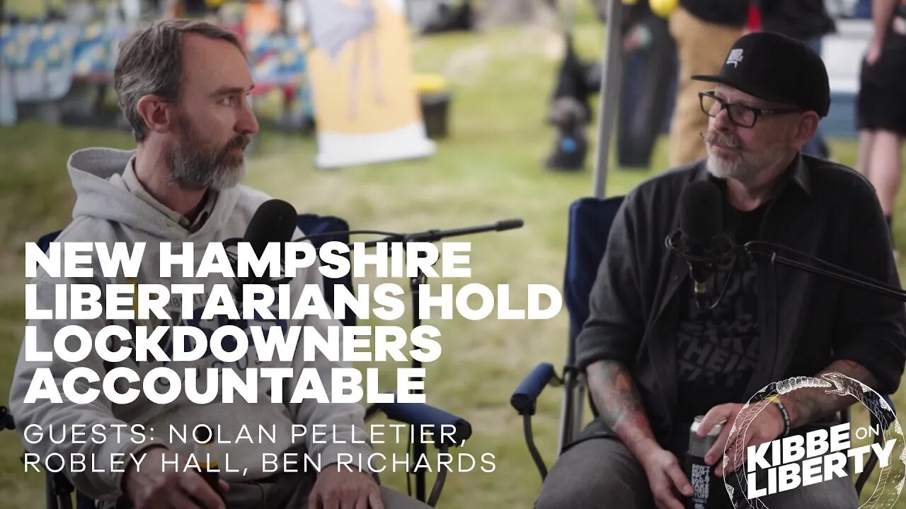 NH Libertarians Hold Lockdowners Accountable | Guests: Nolan Pelletier, Robley Hall, Ben Richards