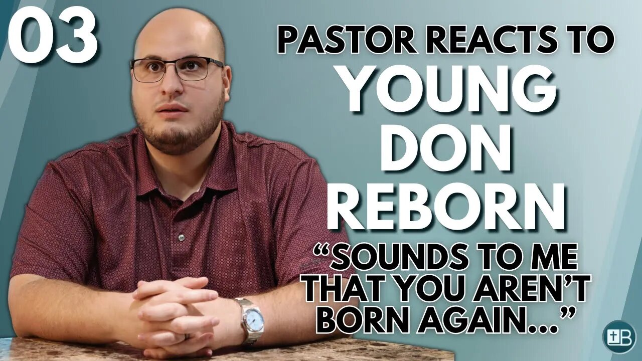 Pastor Reacts to Young Don Reborn 03 | "It sounds to me that you aren't born again..."