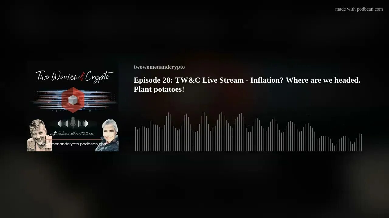 Episode 28: TW&C Live Stream - Inflation? Where are we headed. Plant potatoes!